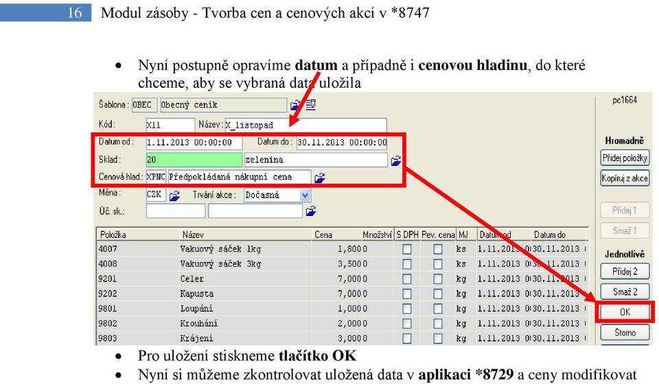 se vybraná data uložila Pro uložení stiskneme tlačítko OK Nyní si