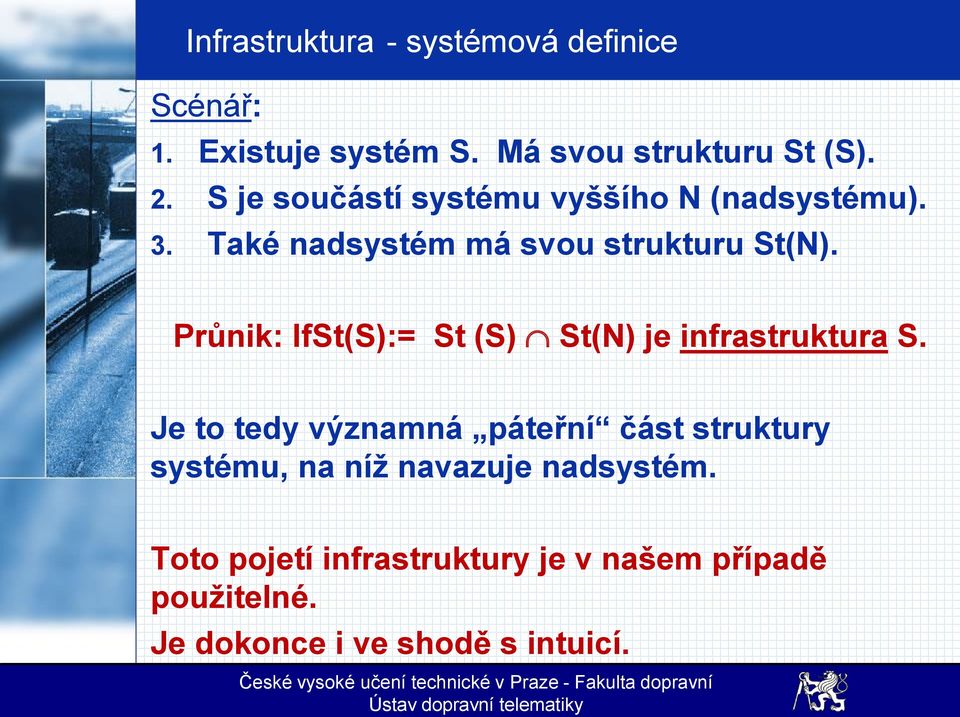 Průnik: IfSt(S):= St (S) St(N) je infrastruktura S.