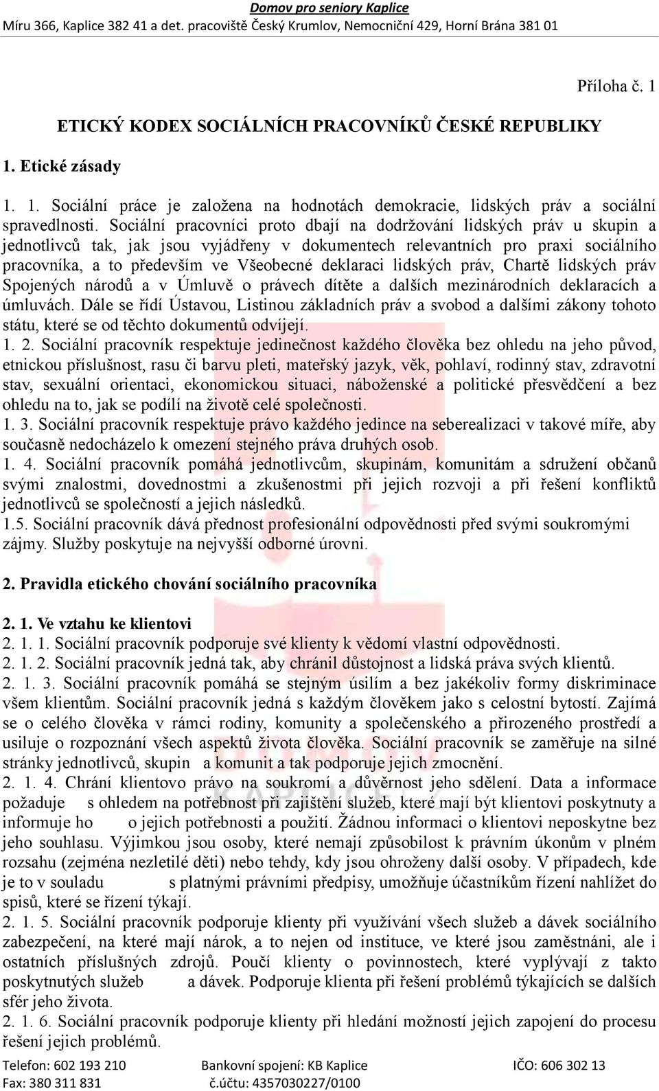 deklaraci lidských práv, Chartě lidských práv Spojených národů a v Úmluvě o právech dítěte a dalších mezinárodních deklaracích a úmluvách.