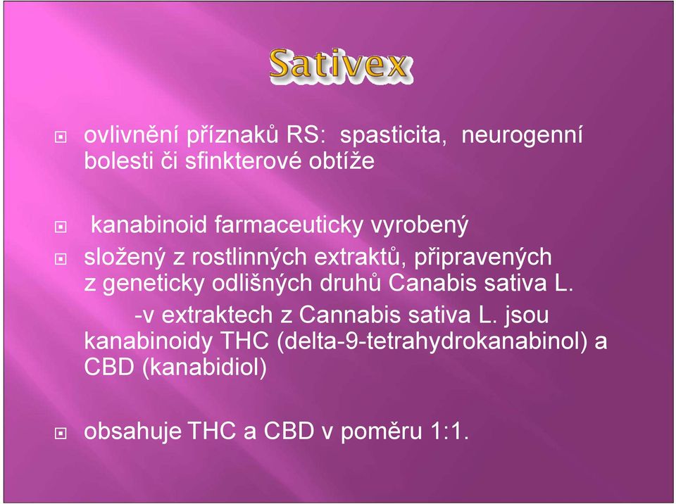 geneticky odlišných druhů Canabis sativa L. -v extraktech z Cannabis sativa L.