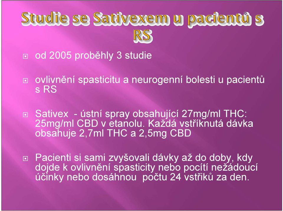 Každá vstříknutá dávka obsahuje 2,7ml THC a 2,5mg CBD Pacienti si sami zvyšovali dávky