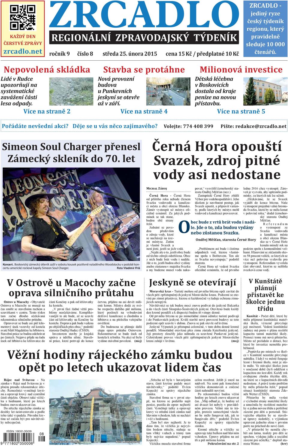 Nepovolená skládka Lidé v Rudce upozorňují na systematické zavážení části lesa odpady. Více na straně 2 Stavba se protáhne Nová provozní budova u Punkevních jeskyní se otevře až v září.