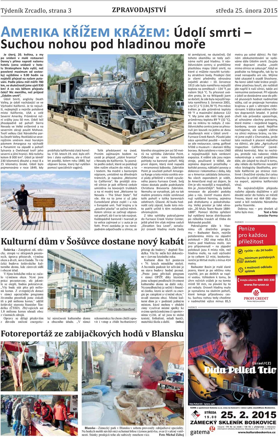 00 hodin na nejdelší přejezd na našem putování. Podle plánu měl měřit 780 km, ve skutečnos jsme ujeli 930 km! A co nás během přejezdu čeká? Nic menšího, než průjezd Údolím smr.