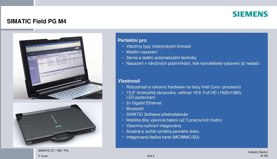 obrazovka, velikost 16:9, Full HD (1920x1080), LED podsvícení 2x Gigabit Ethernet Bluetooth SIMATIC Software předinstalován Mobilita díky výkonné