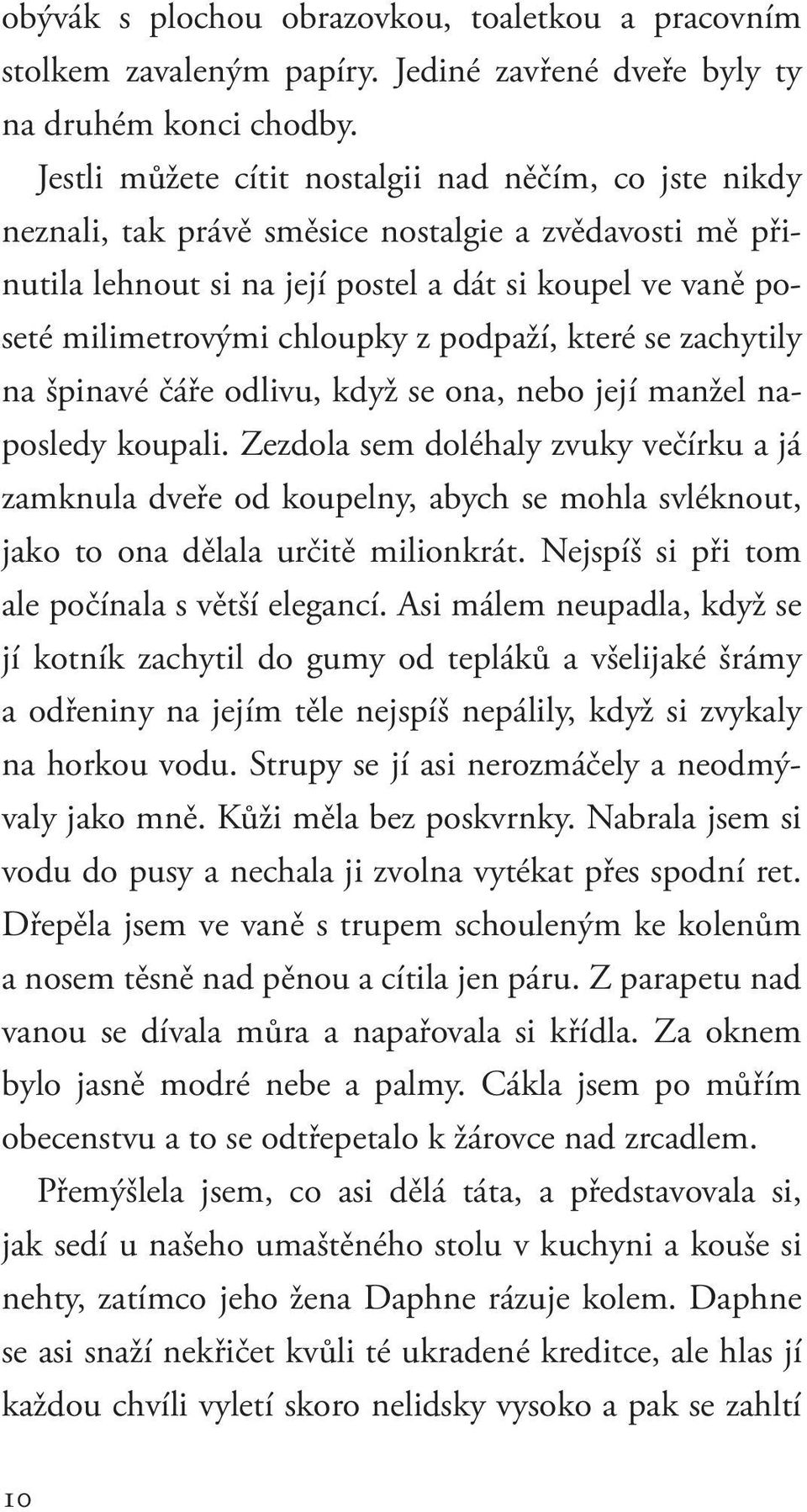 podpaží, které se zachytily na špinavé čáře odlivu, když se ona, nebo její manžel naposledy koupali.