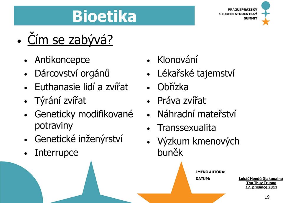 Geneticky modifikované potraviny Genetické inţenýrství Interrupce Klonování