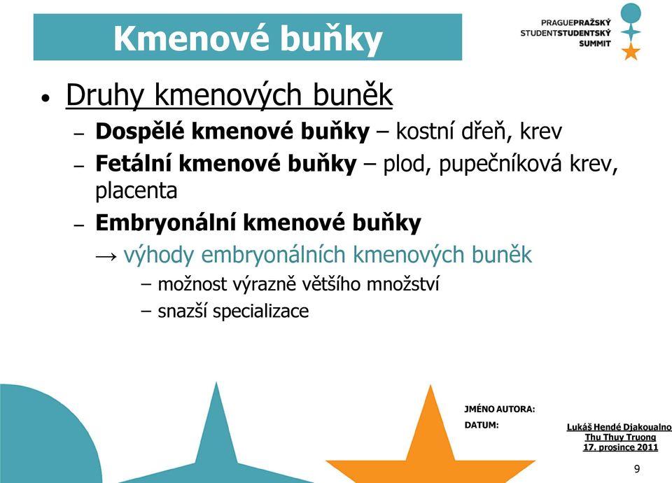 kmenové buňky výhody embryonálních kmenových buněk moţnost výrazně