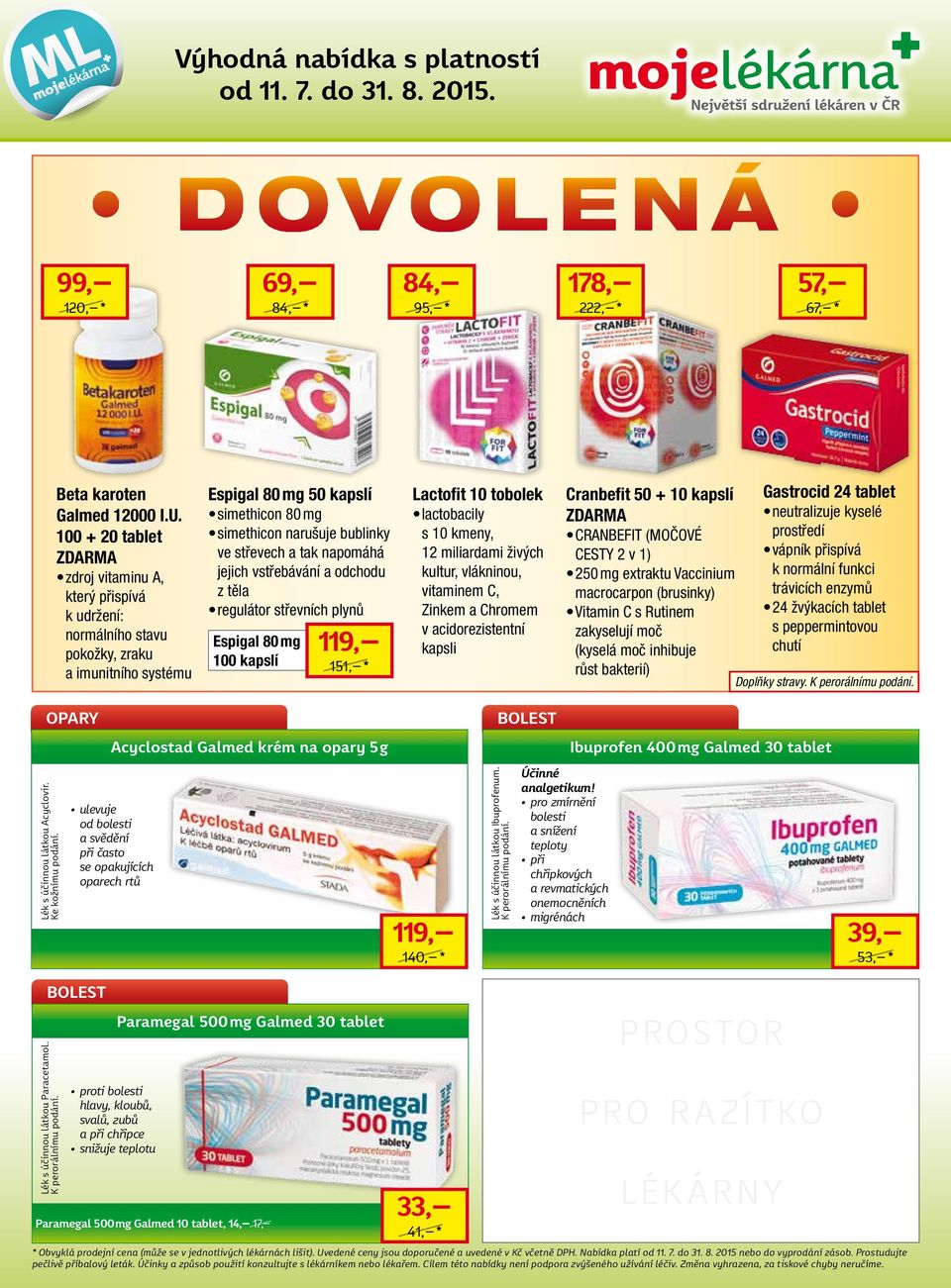 tak napomáhá jejich vstřebávání a odchodu z těla regulátor střevních plynů Espigal 80 mg 100 kapslí 119, 151, * Lactofit 10 tobolek lactobacily s 10 kmeny, 12 miliardami živých kultur, vlákninou,