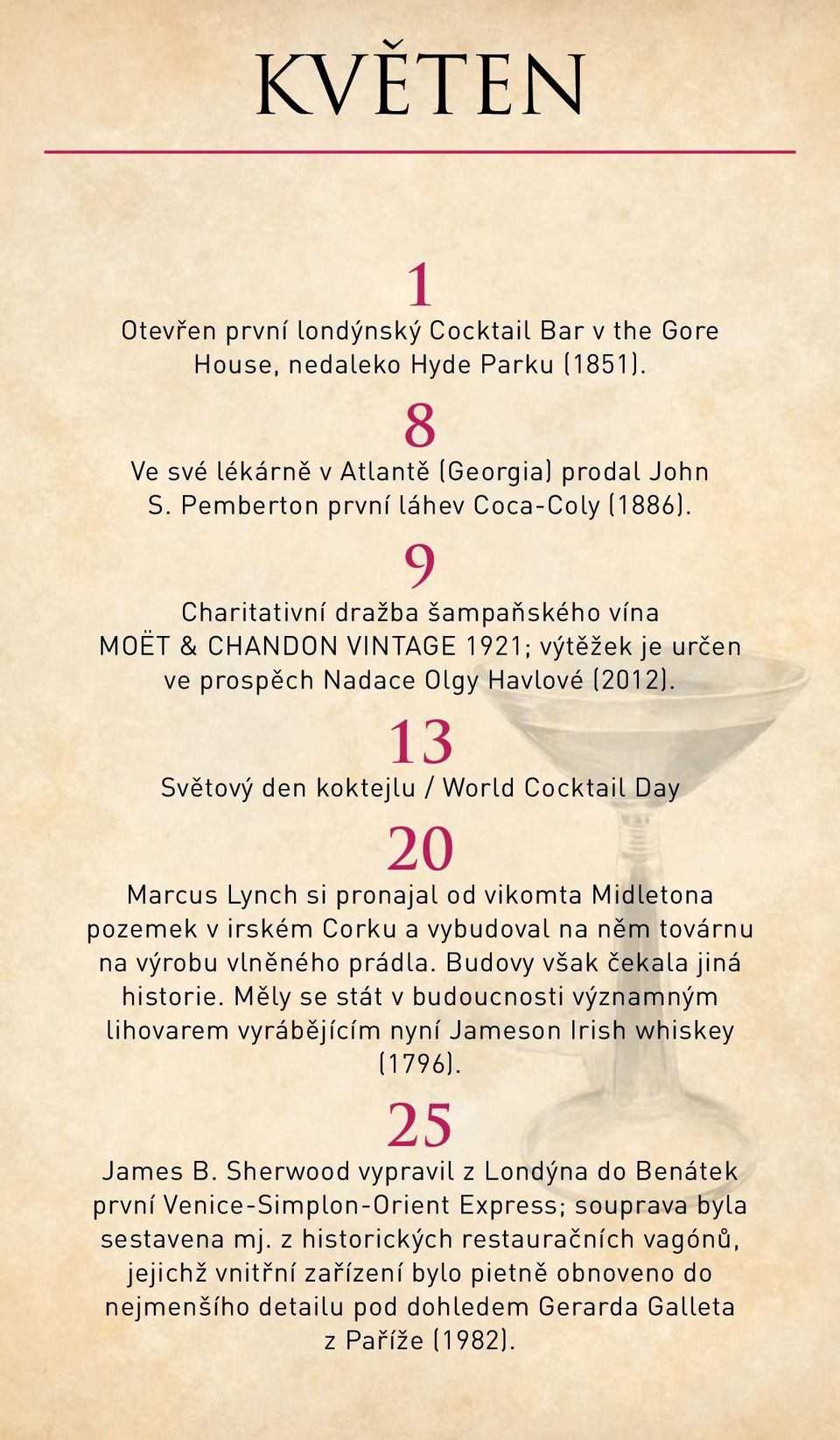 13 Světový den koktejlu / World Cocktail Day 20 Marcus Lynch si pronajal od vikomta Midletona pozemek v irském Corku a vybudoval na něm továrnu na výrobu vlněného prádla.