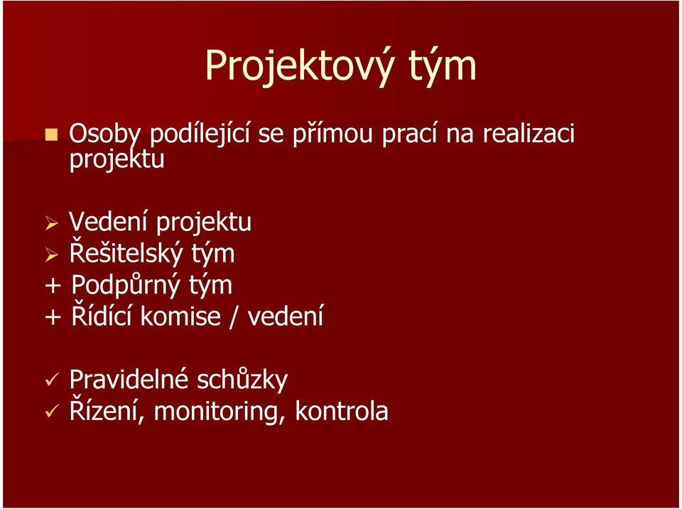 Řešitelský tým + Podpůrný tým + Řídící komise