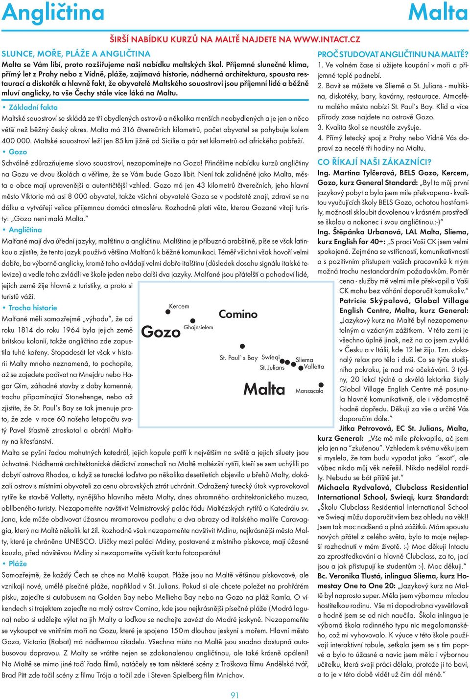 lidé a běžně mluví anglicky, to vše Čechy stále více láká na Maltu.