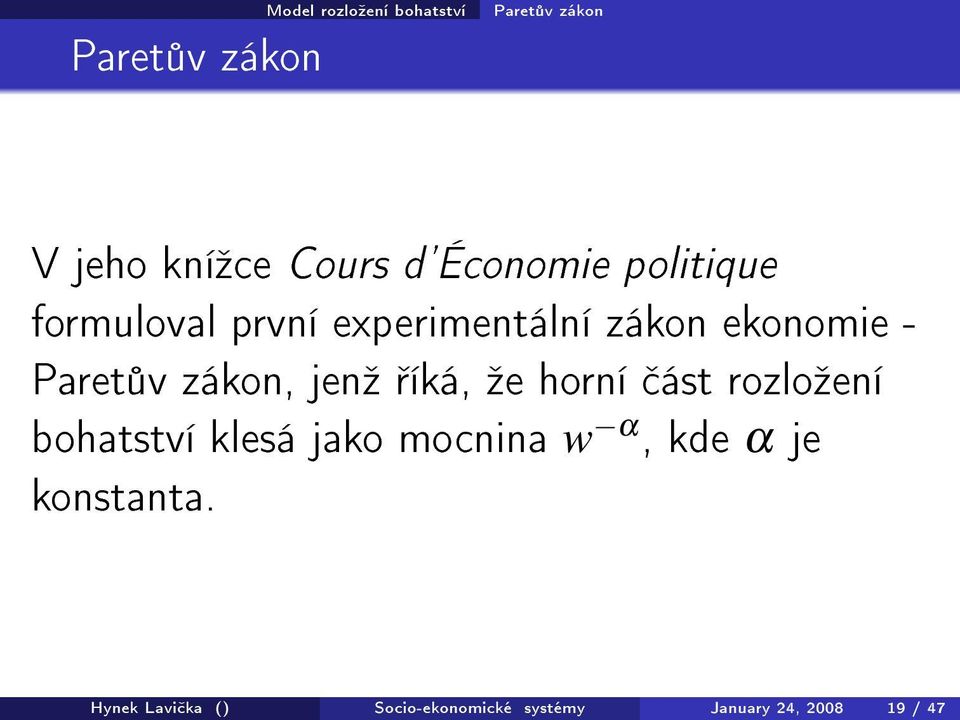 zákon, jenº íká, ºe horní ást rozloºení bohatství klesá jako mocnina w α, kde