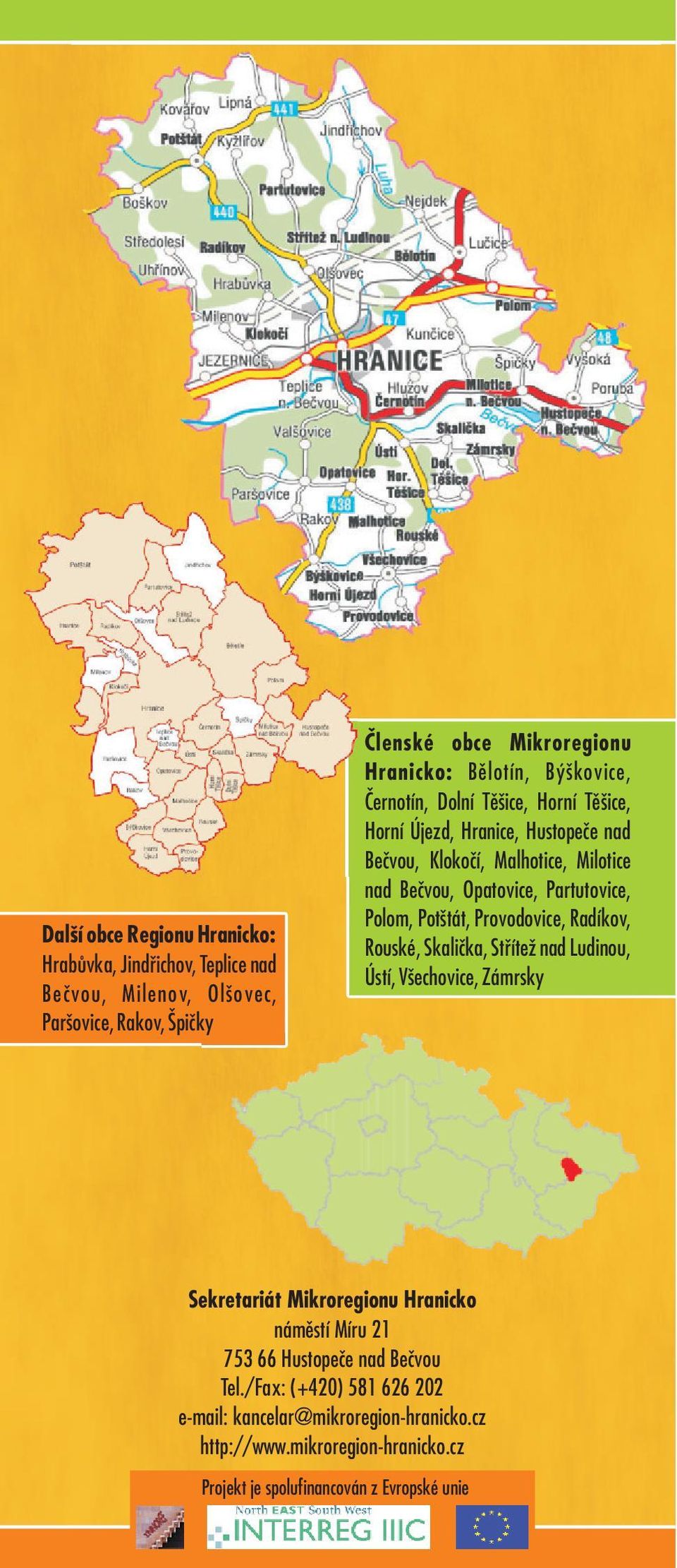 Polom, Potštát, Provodovice, Radíkov, Rouské, Skalièka, Støítež nad Ludinou, Ústí, Všechovice, Zámrsky Sekretariát Mikroregionu Hranicko námìstí Míru 21 753 66