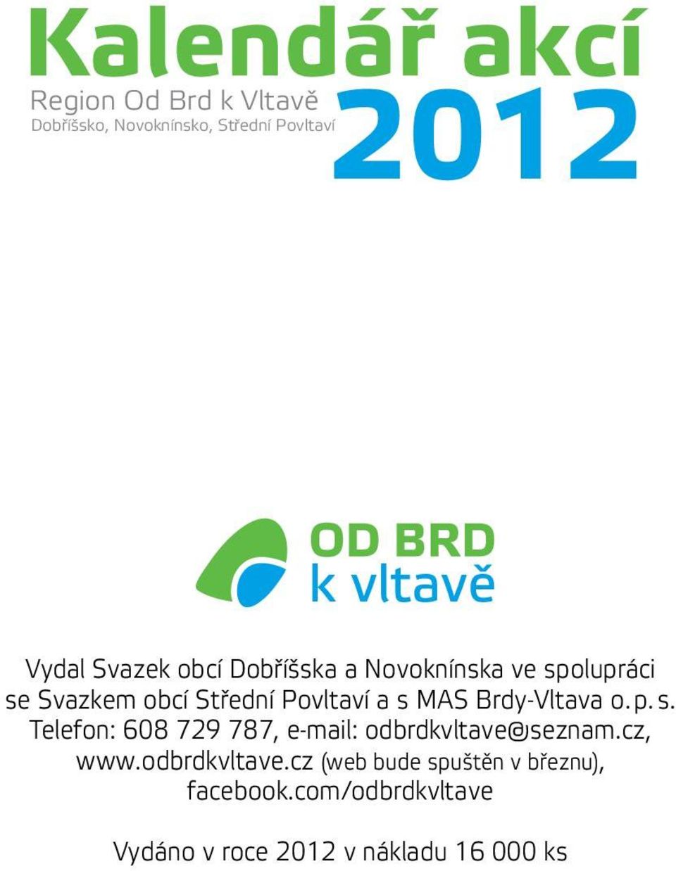 Brdy-Vltava o. p. s. Telefon: 608 729 787, e-mail: odbrdkvltave@