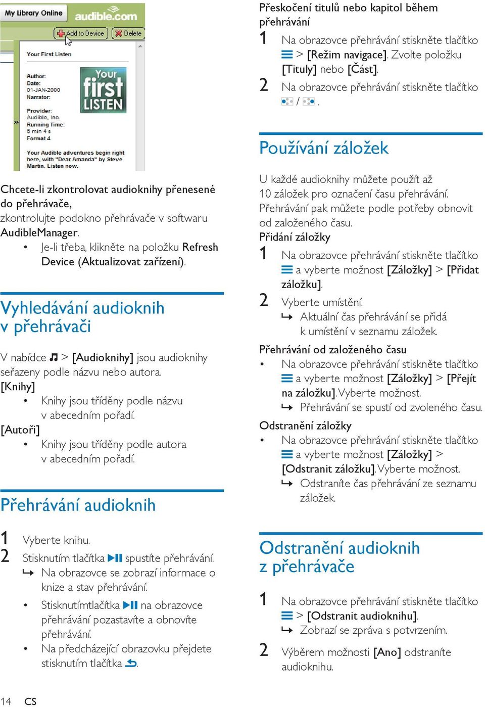 Je-li třeba, klikněte na položku Refresh Device (Aktualizovat zařízení). Vyhledávání audioknih v přehrávači V nabídce > [Audioknihy] jsou audioknihy seřazeny podle názvu nebo autora.