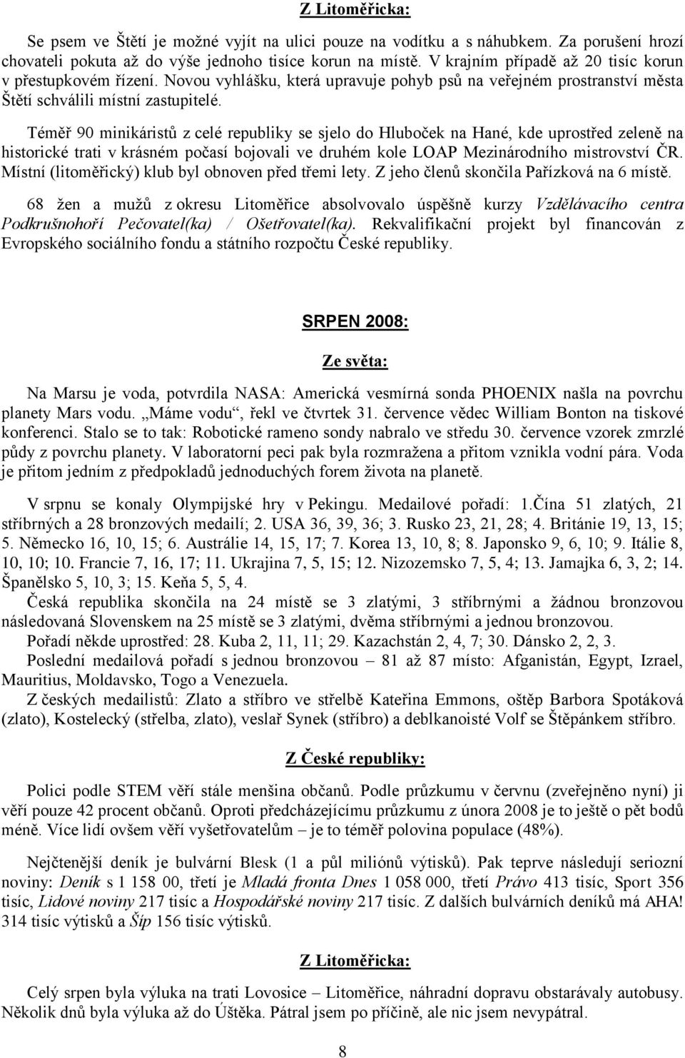 Téměř 90 minikáristů z celé republiky se sjelo do Hluboček na Hané, kde uprostřed zeleně na historické trati v krásném počasí bojovali ve druhém kole LOAP Mezinárodního mistrovství ČR.