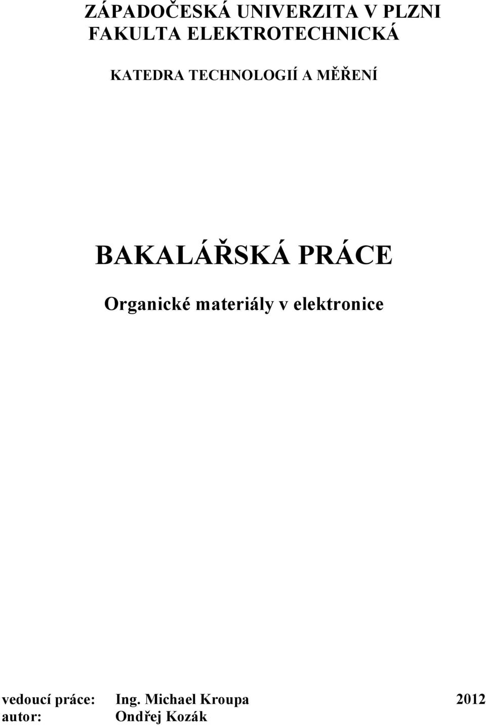 MĚŘENÍ BAKALÁŘSKÁ PRÁCE vedoucí práce: