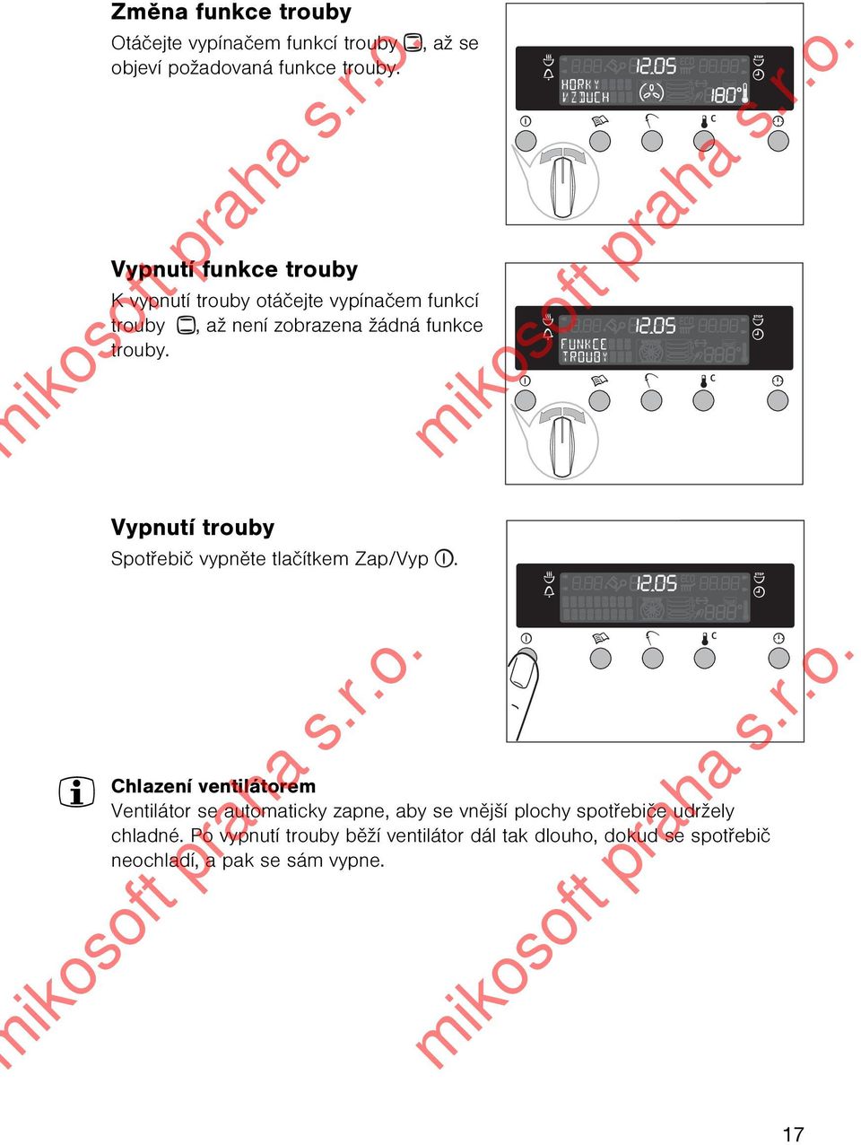 trouby. Vypnutí trouby Spotøebiè vypnìte tlaèítkem Zap/Vyp.