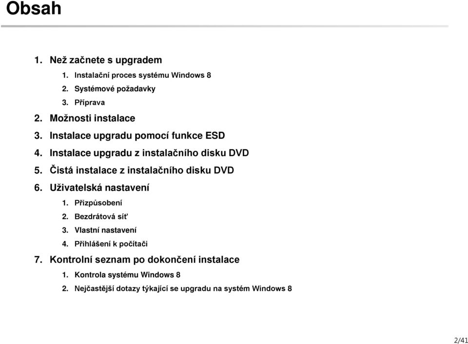 Přizpůsobení 2. Bezdrátová síť 3. Vlastní 4. Přihlášení k počítači 7.