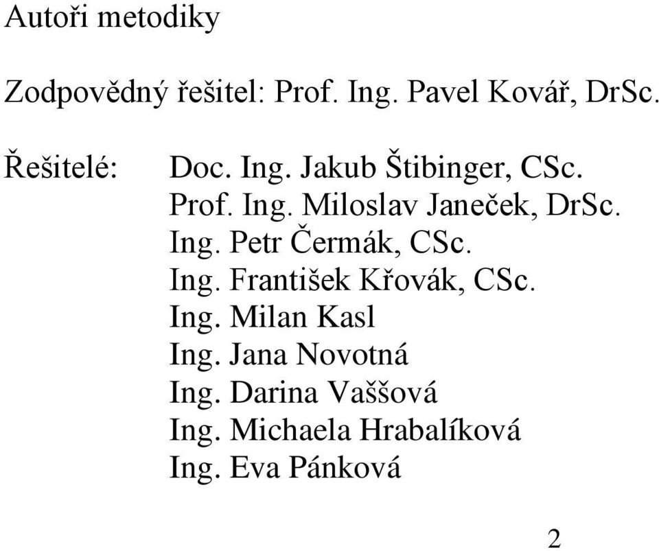 Ing. Petr Čermák, CSc. Ing. František Křovák, CSc. Ing. Milan Kasl Ing.