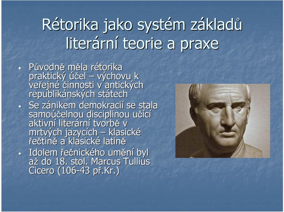 se stala samoúčelnou disciplinou učícíu aktivní literárn rní tvorbě v mrtvých jazycích ch klasické