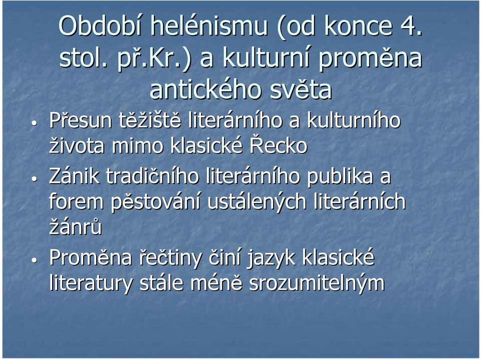 kulturního života mimo klasickéřecko Zánik tradičního literárn rního publika a