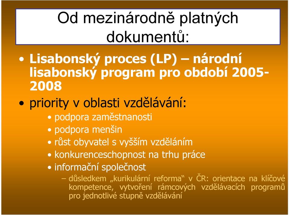 vzděláním konkurenceschopnost na trhu práce informační společnost důsledkem kurikulární reforma v ČR:
