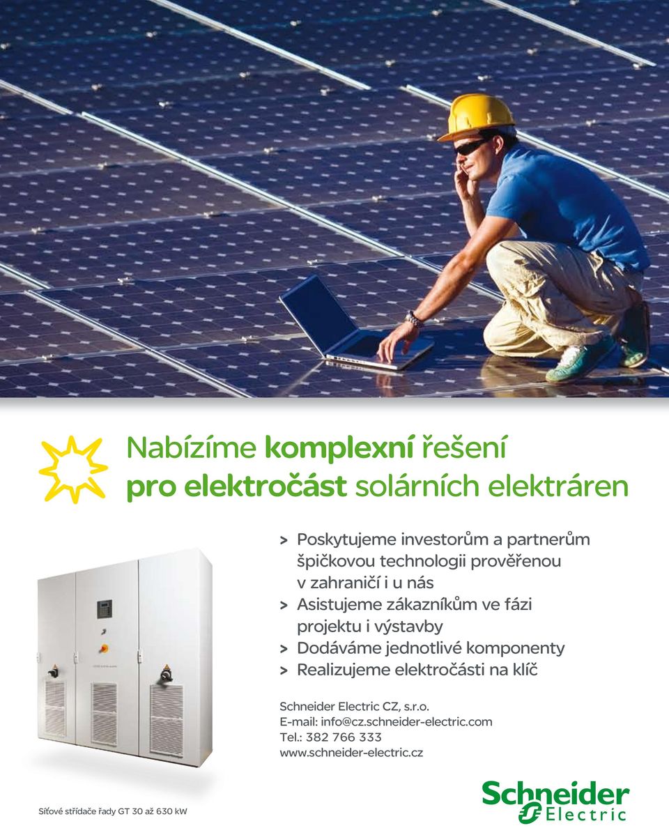 > Dodáváme jednotlivé komponenty > Realizujeme elektročásti na klíč Schneider Electric CZ, s.r.o. E-mail: info@cz.