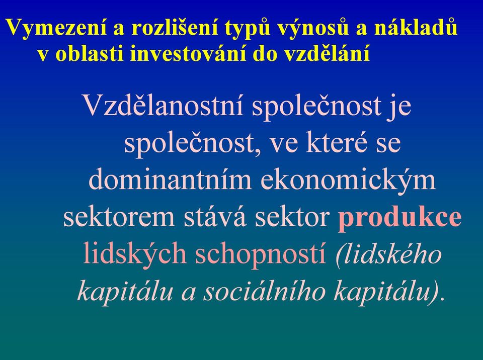 společnost, ve které se dominantním ekonomickým sektorem