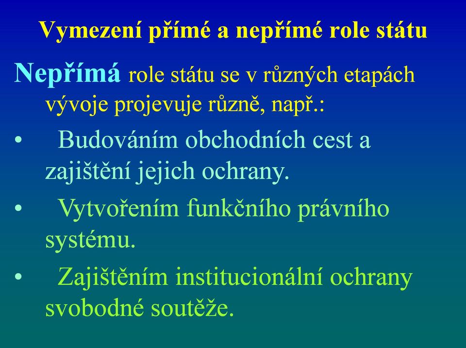 : Budováním obchodních cest a zajištění jejich ochrany.