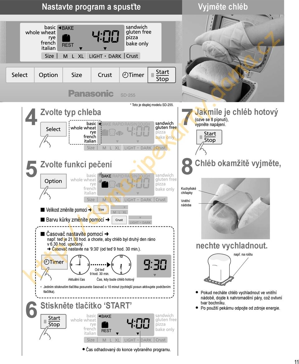 Časovač nastavte na 9:30 (od teď 9 hod. 30 min.). Jedním stisknutím tlačítka posunete časovač o 0 minut (rychlejší posun aktivujete podržením tlačítka).