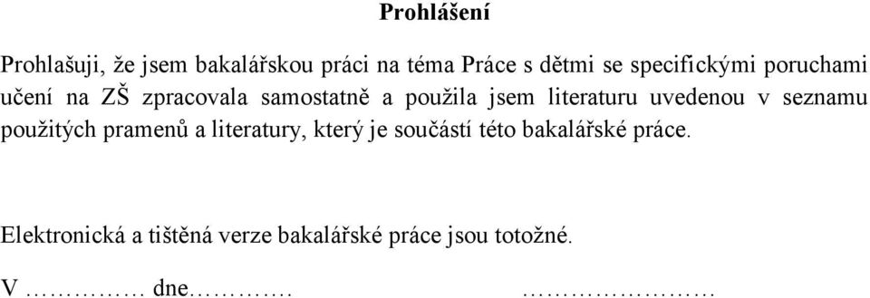 literaturu uvedenou v seznamu použitých pramenů a literatury, který je