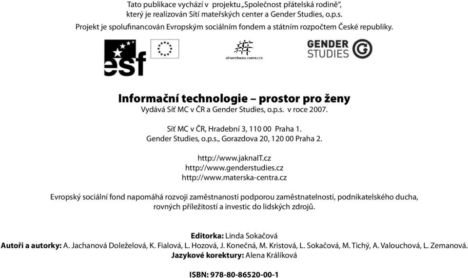 http://www.jaknait.cz http://www.genderstudies.cz http://www.materska-centra.