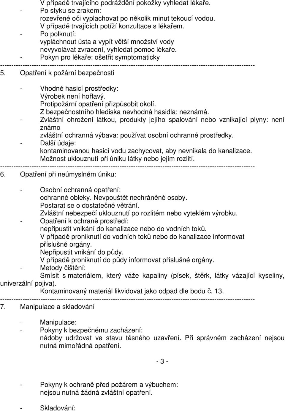 - Pokyn pro lékaře: ošetřit symptomaticky ----------------------------------------------------------------------------------------------------------------- 5.