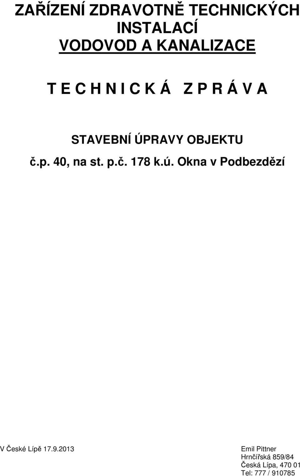 40, na st. p.č. 178 k.ú. Okna v Podbezdězí V České Lípě 17.9.