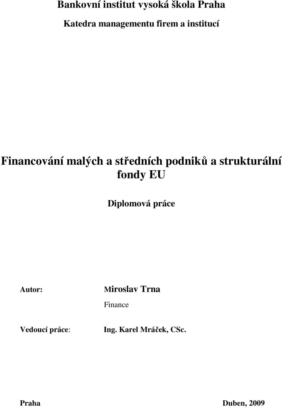 strukturální fondy EU Diplomová práce Autor: Miroslav Trna