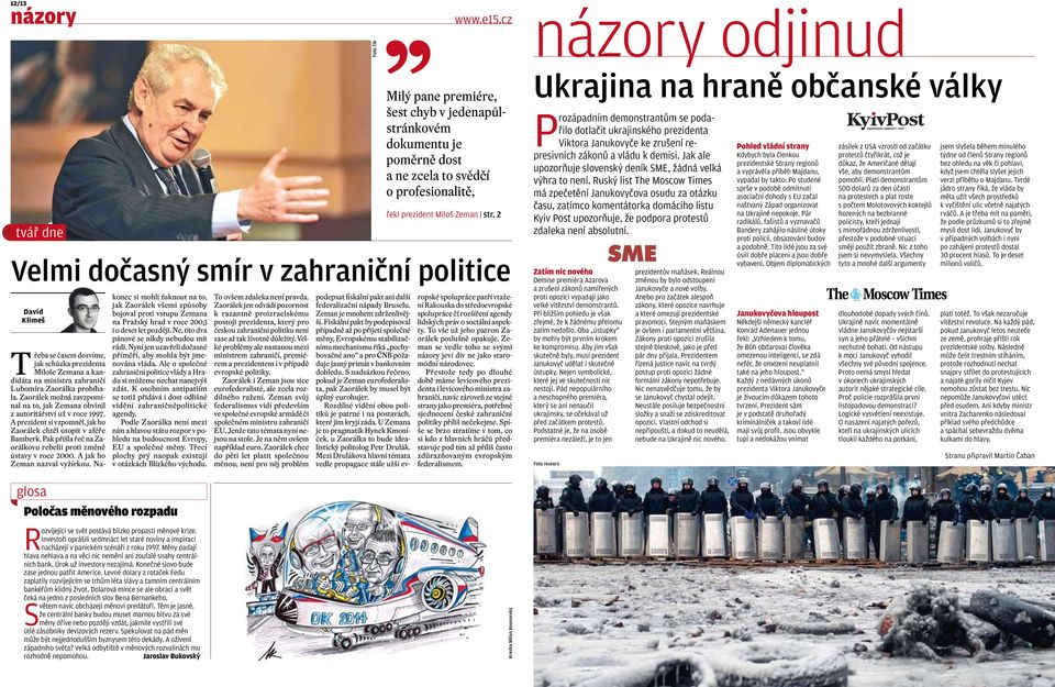 Zaorálek možná zavzpomínal na to, jak Zemana obvinil z autoritářství už v roce 1997. A prezident si vzpomněl, jak ho Zaorálek chtěl utopit v aféře Bamberk.