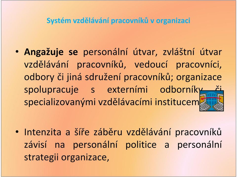 spolupracuje s externími odborníky či specializovanými vzdělávacími institucemi Intenzita a