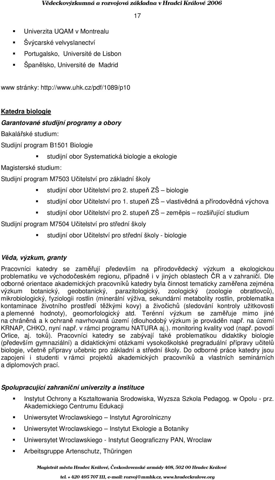 program M7503 Učitelství pro základní školy studijní obor Učitelství pro 2. stupeň ZŠ biologie studijní obor Učitelství pro 1.