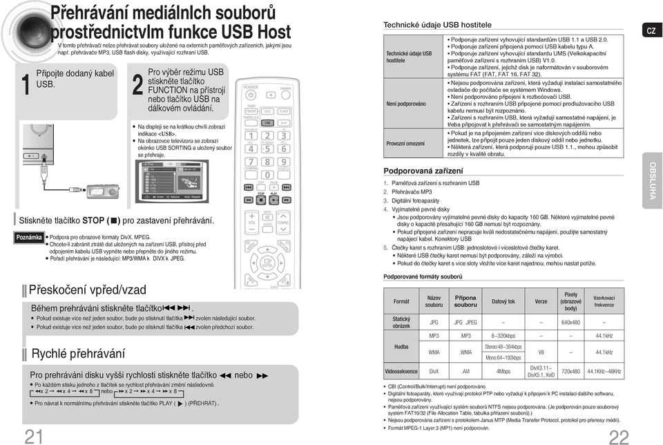 Na displeji se na krátkou chvíli zobrazí indikace <USB>. Na obrazovce televizoru se zobrazí okénko USB SORTING a uložený soubor se přehraje.