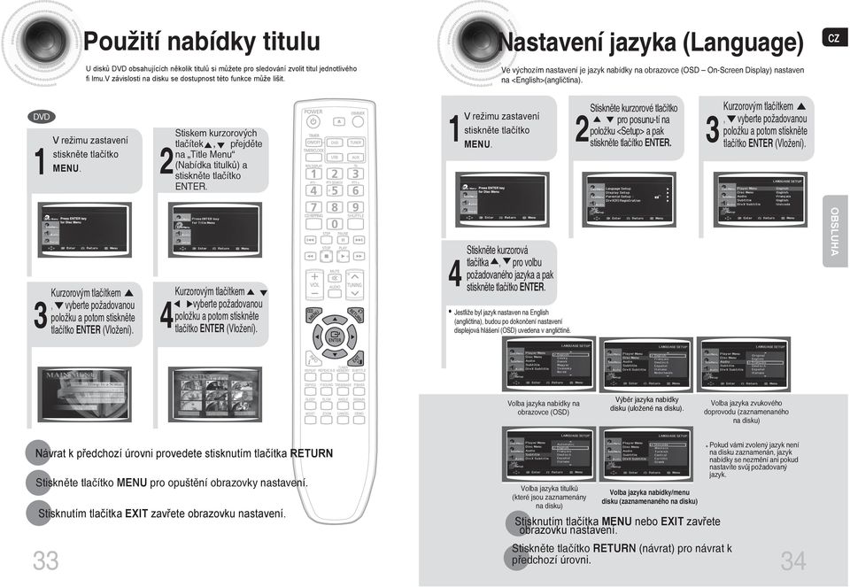 Stiskem kurzorových tlačítek, přejděte na Title Menu (Nabídka titulků) a stiskněte tlačítko ENTER.