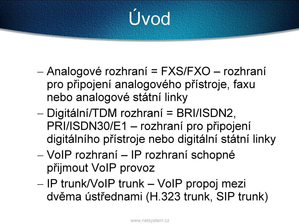 připojení digitálního přístroje nebo digitální státní linky VoIP rozhraní IP rozhraní