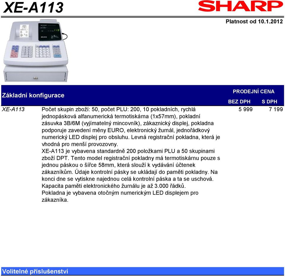 XE-A113 je vybavena standardně 200 položkami PLU a 50 skupinami zboží DPT.