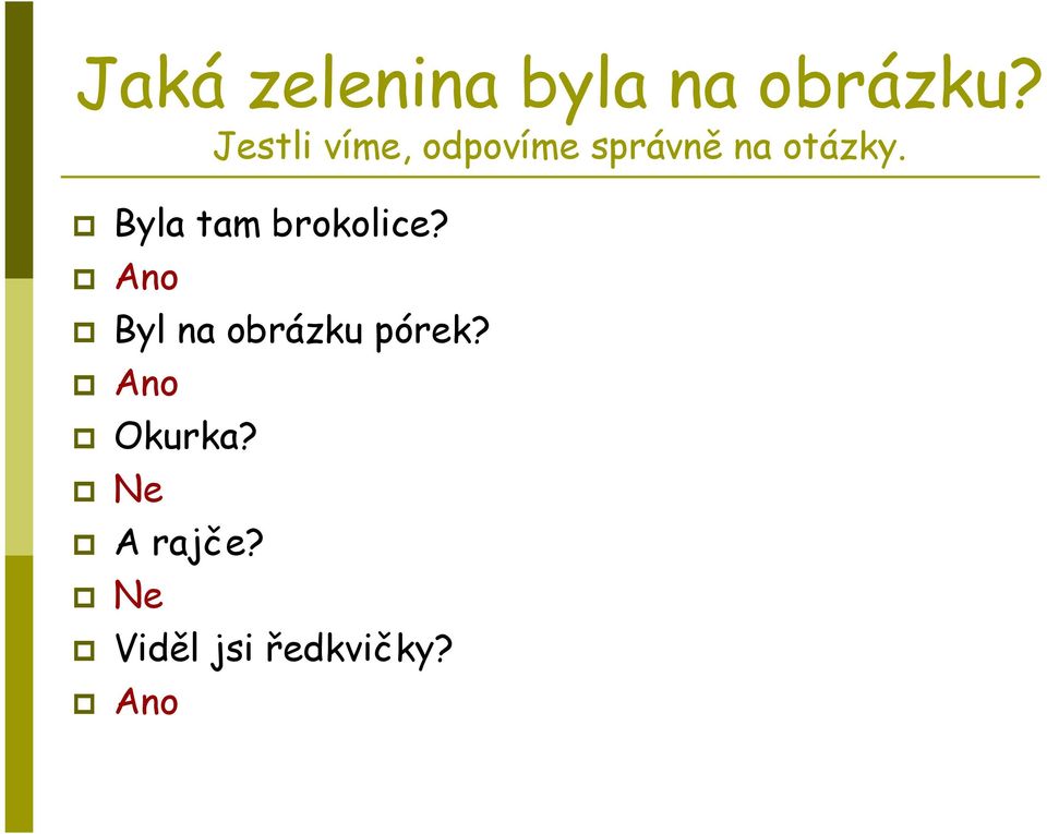 Byla tam brokolice?