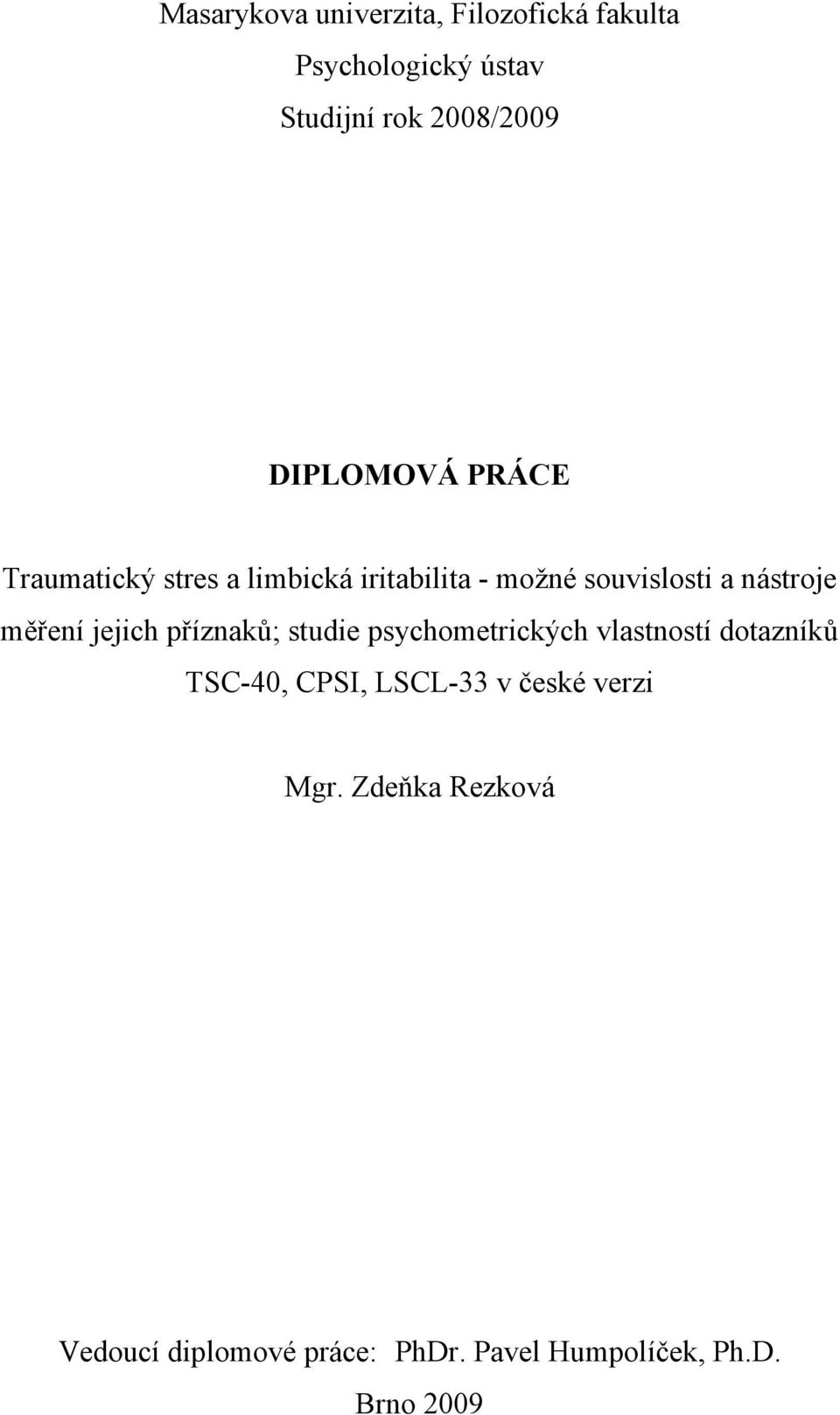 měření jejich příznaků; studie psychometrických vlastností dotazníků TSC-40, CPSI, LSCL-33