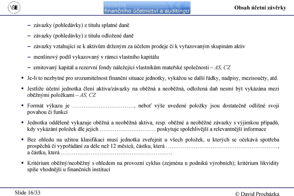 situace jednotky, vykážou se další řádky, nadpisy, mezisoučty, atd.