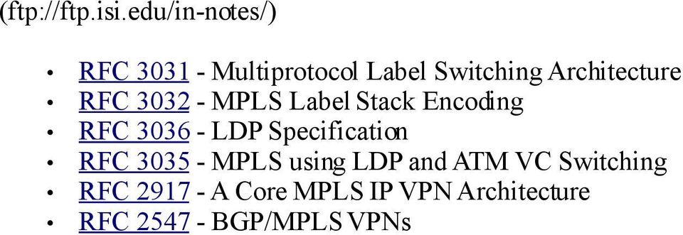 Architecture RFC 3032 - MPLS Label Stack Encoding RFC 3036 - LDP