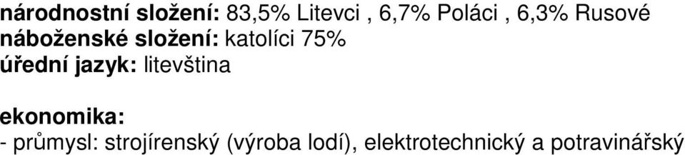 katolíci 75% úřední jazyk: litevština -