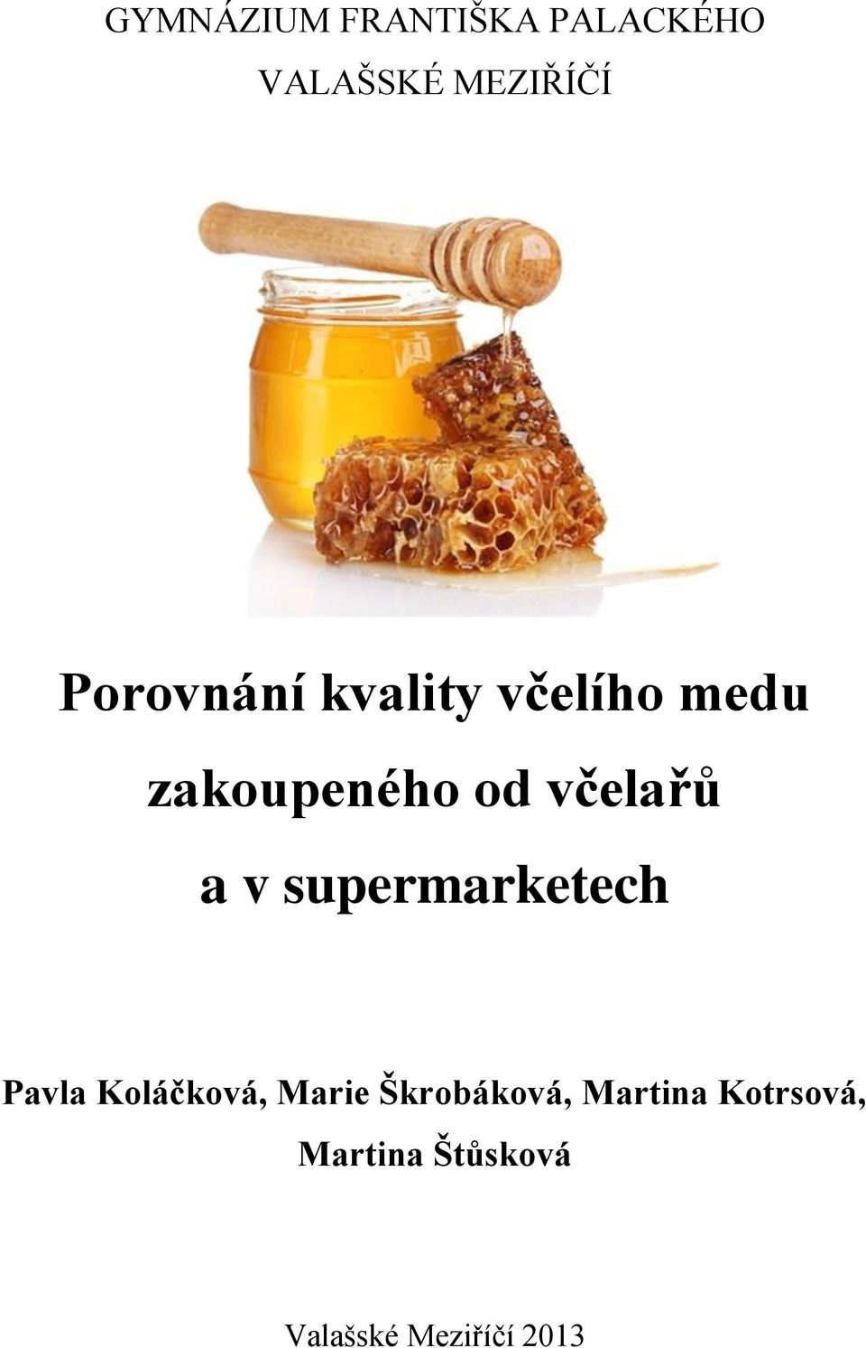 a v supermarketech Pavla Koláčková, Marie Škrobáková,