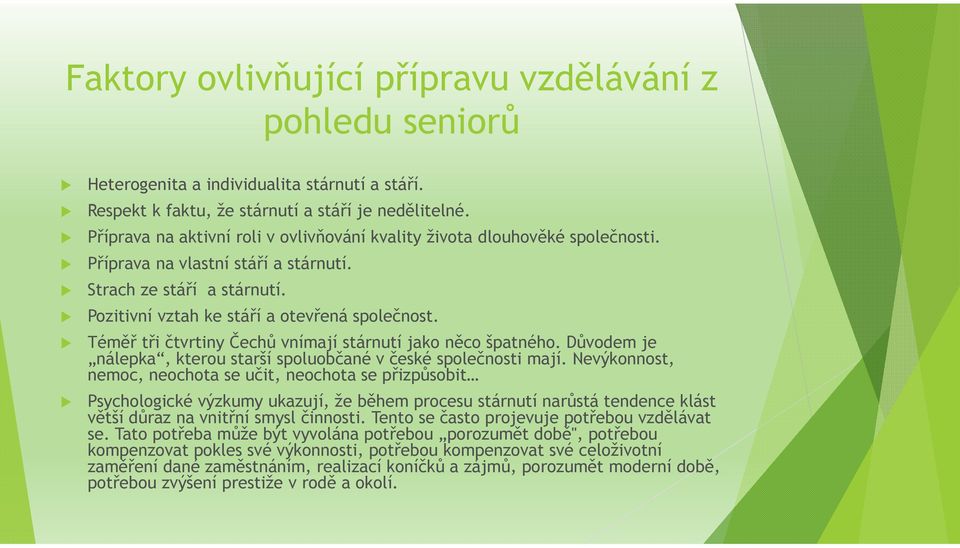 Téměř tři čtvrtiny Čechů vnímají stárnutí jako něco špatného. Důvodem je nálepka, kterou starší spoluobčané v české společnosti mají.